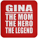Gina The Mom The Hero The Legend - Drink Coaster