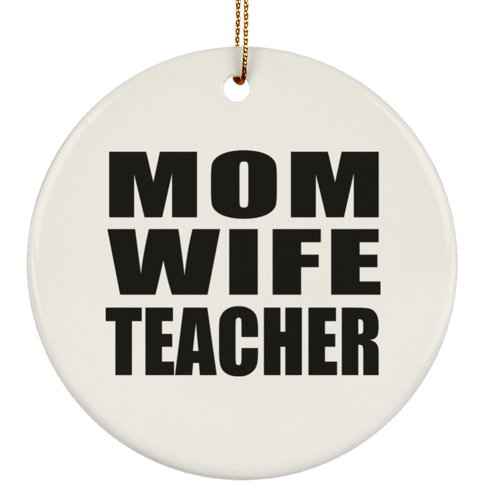 Mom Wife Teacher - Circle Ornament