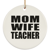 Mom Wife Teacher - Circle Ornament