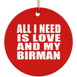 All I Need Is Love And My Birman - Circle Ornament