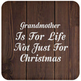 Grandmother Is For Life Not Just For Christmas - Drink Coaster D
