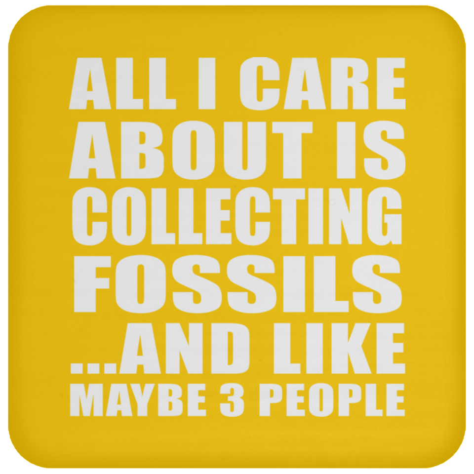 All I Care About Is Collecting Fossils - Drink Coaster