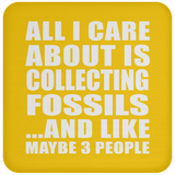 All I Care About Is Collecting Fossils - Drink Coaster