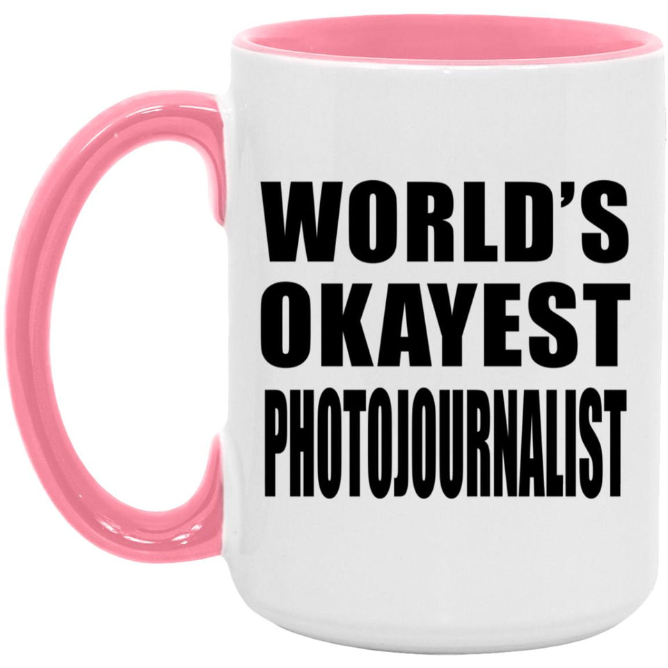 World's Okayest Photojournalist - 15oz Accent Mug Pink