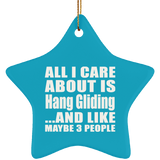 All I Care About Is Hang Gliding - Star Ornament