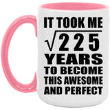 15th Birthday Took Square Root of 225 Years To Awesome - 15oz Accent Mug Pink