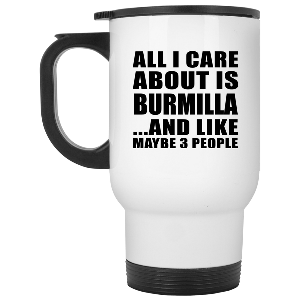 All I Care About Is Burmilla - White Travel Mug