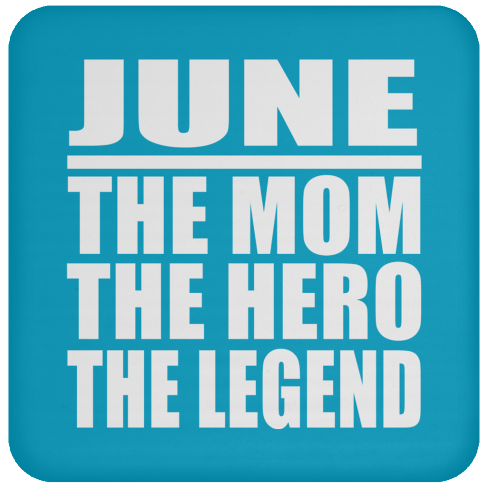 June The Mom The Hero The Legend - Drink Coaster