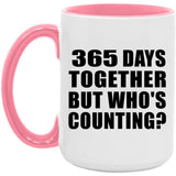 1st Anniversary 365 Days Together But Who's Counting - 15oz Accent Mug Pink