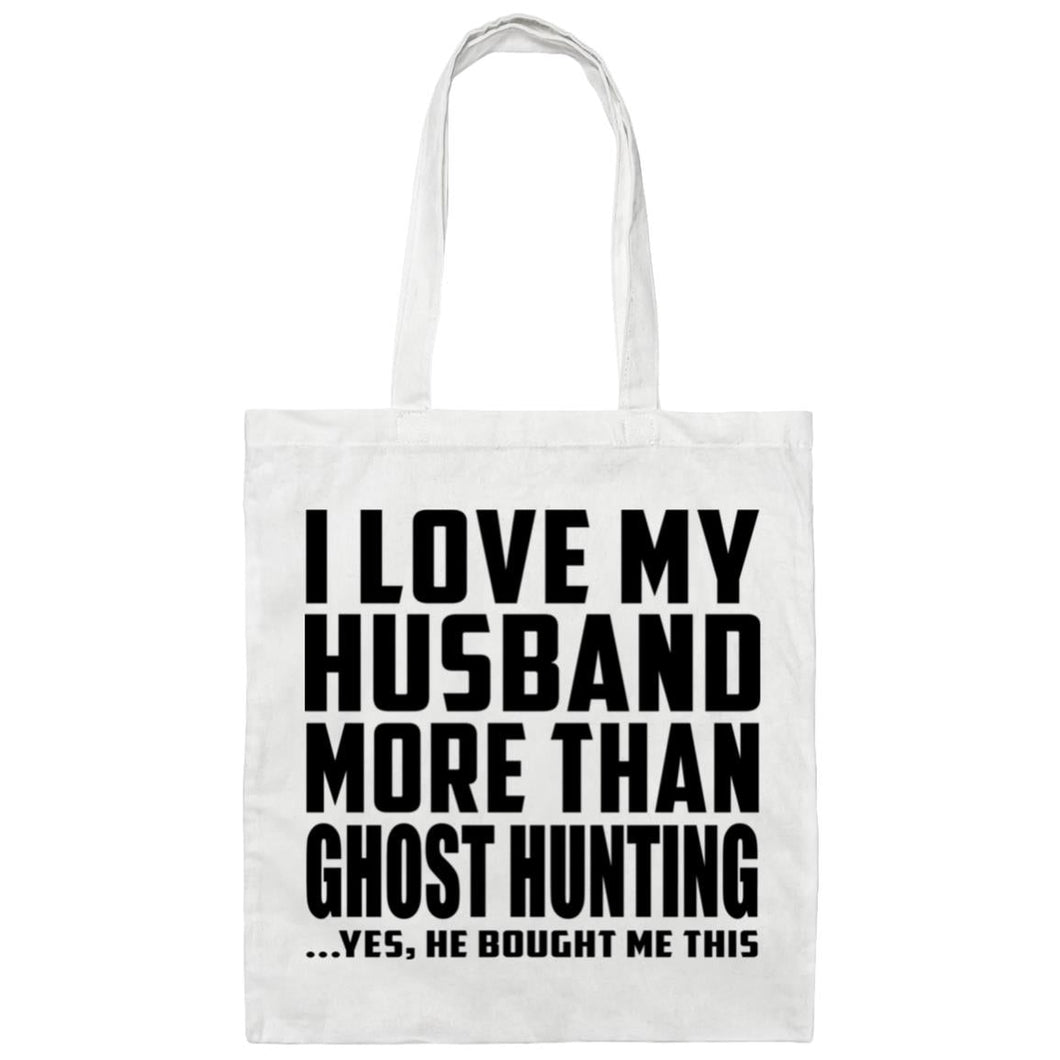 I Love My Husband More Than Ghost Hunting - Tote Bag White