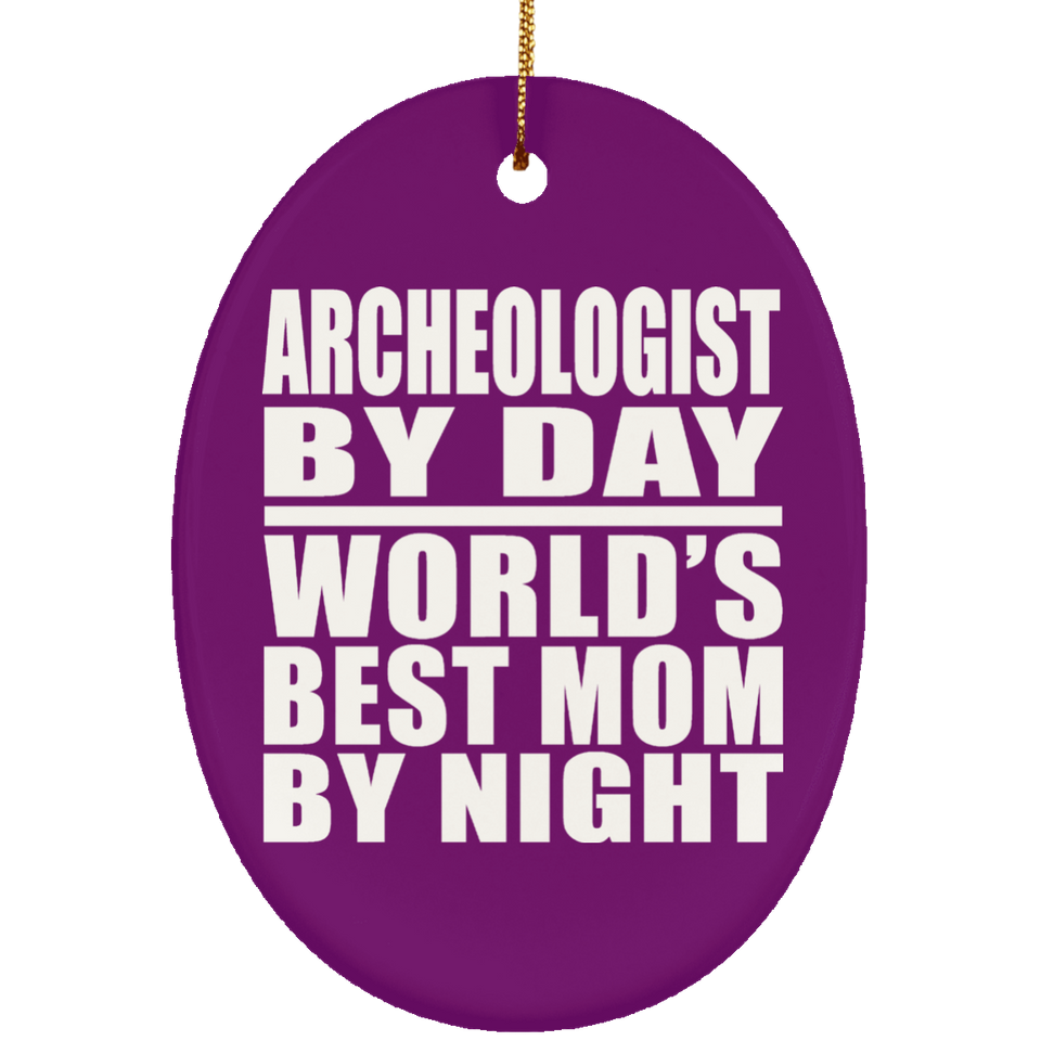 Archeologist By Day World's Best Mom By Night - Oval Ornament