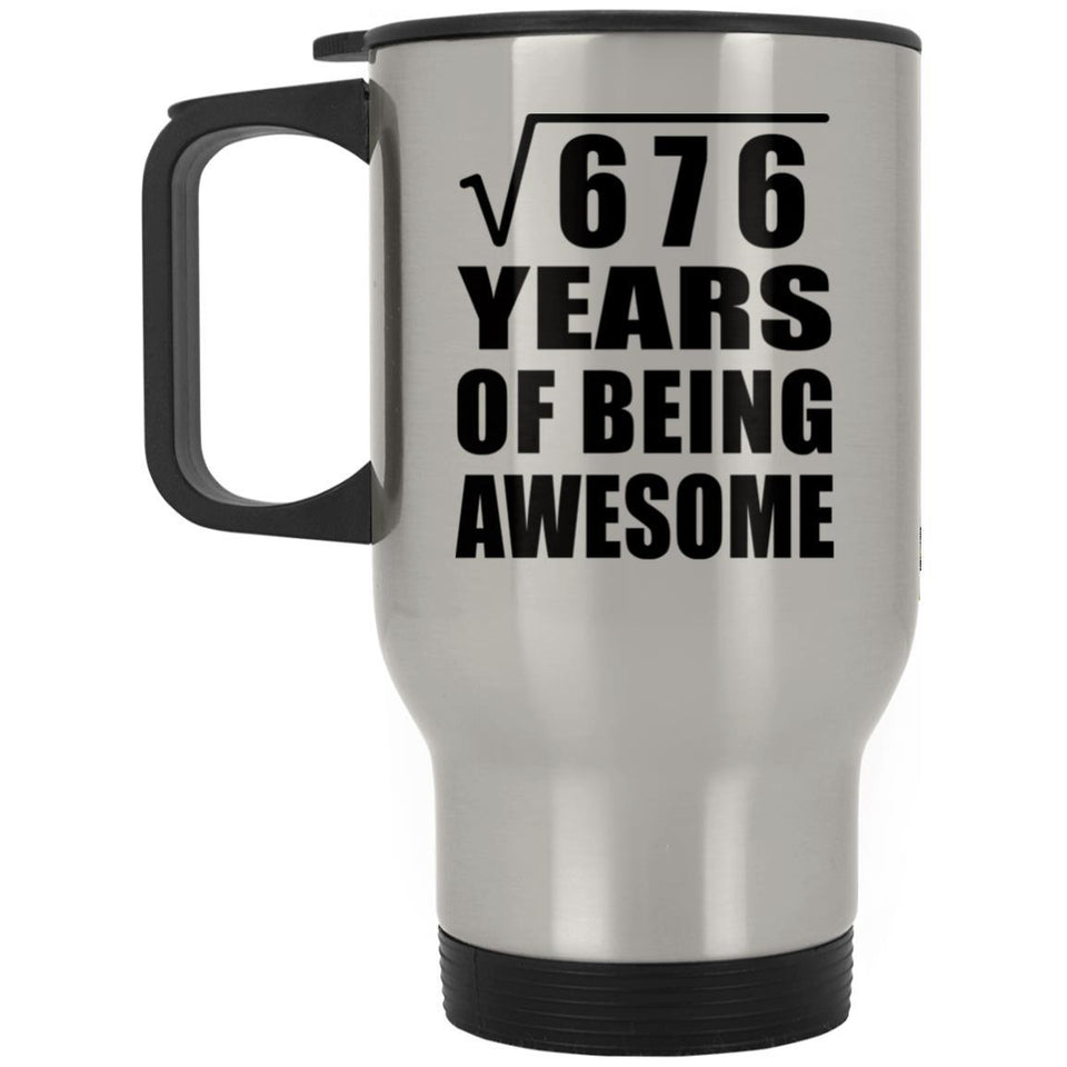 26th Birthday Square Root of 676 Years of Being Awesome - Silver Travel Mug