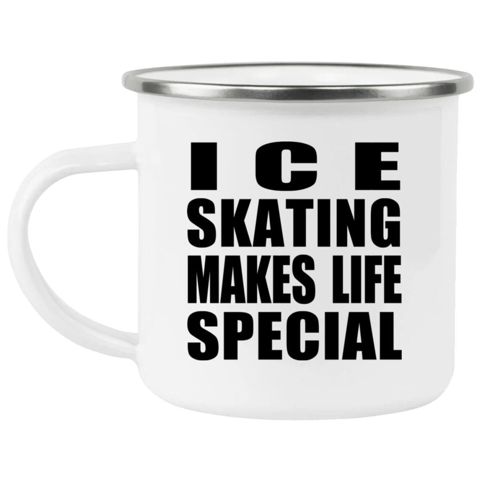 Ice Skating Makes Life Special - 12oz Camping Mug