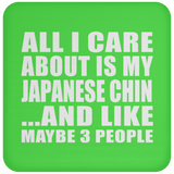 All I Care About Is My Japanese Chin - Drink Coaster