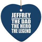 Jeffrey The Dad The Hero The Legend - Heart Ornament
