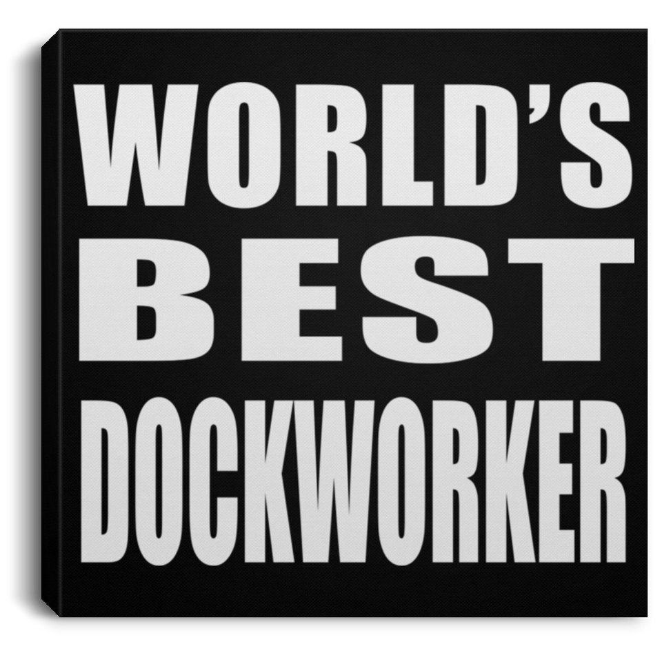 World's Best Dockworker - Canvas Square