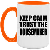 Keep Calm and Trust The Housemaker - 15oz Accent Mug Orange