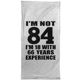 84th Birthday I'm Not 84 I'm 18 With 66 Years Experience - Hand Towel