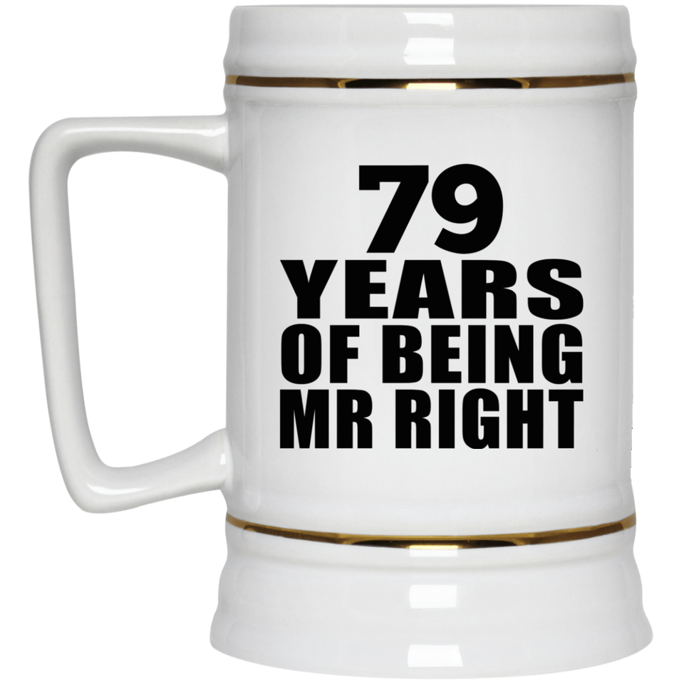 79th Anniversary 79 Years Of Being Mr Right - Beer Stein