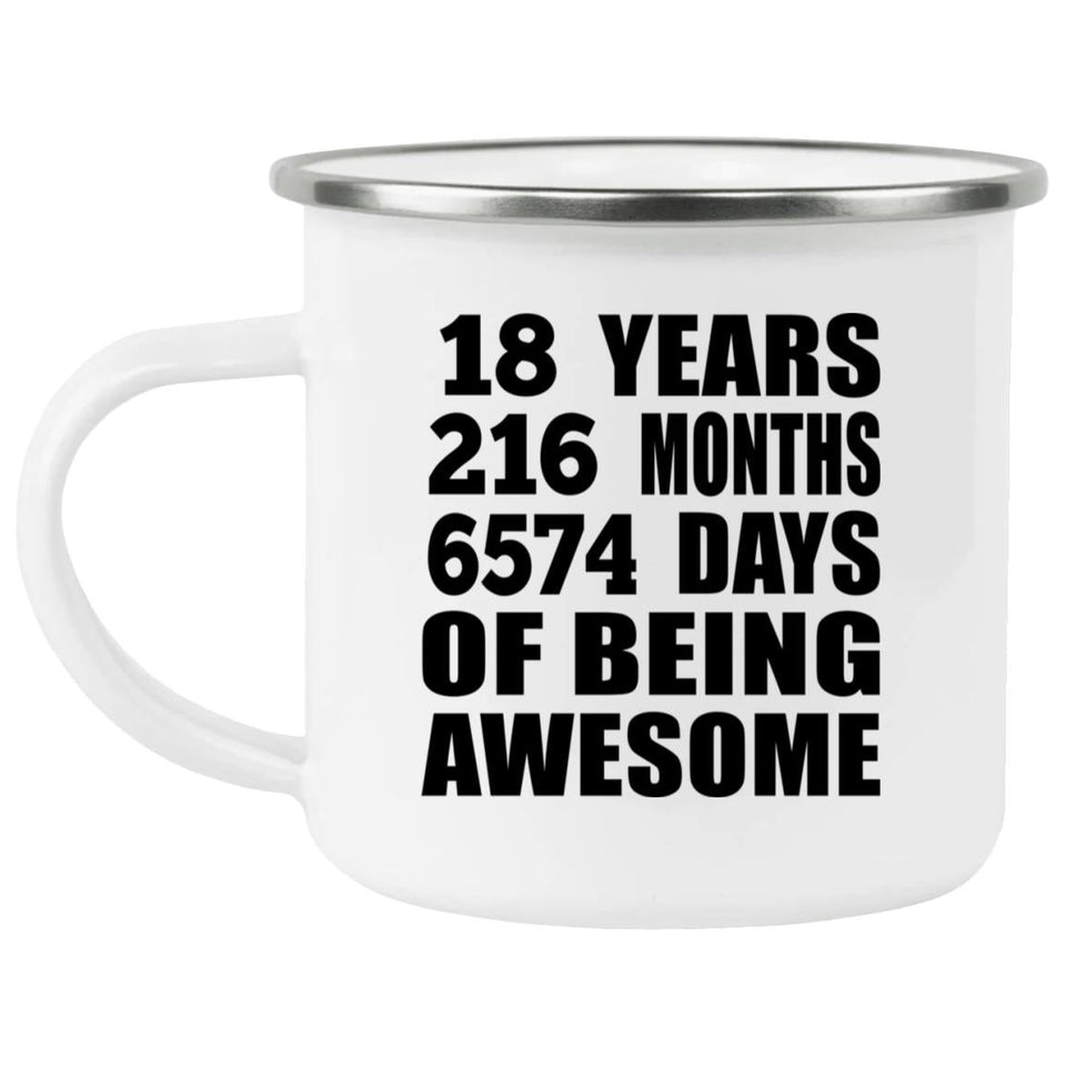 18th Birthday 18 Years 216 Months 6574 Days Of Awesome - 12oz Camping Mug
