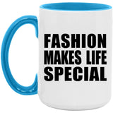 Fashion Makes Life Special - 15oz Accent Mug Blue