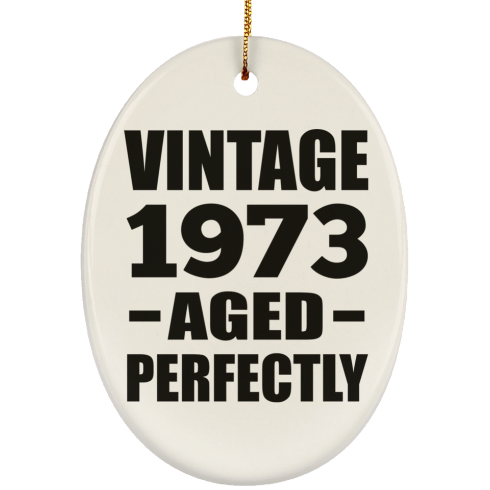 51st Birthday Vintage 1973 Aged Perfectly - Oval Ornament