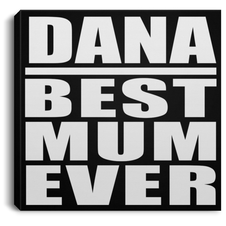 Dana Best Mum Ever - Canvas Square