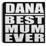 Dana Best Mum Ever - Canvas Square