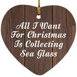 All I Want For Christmas Is Collecting Sea Glass - Heart Ornament D