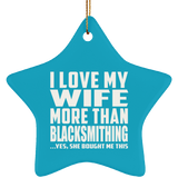 I Love My Wife More Than Blacksmithing - Star Ornament