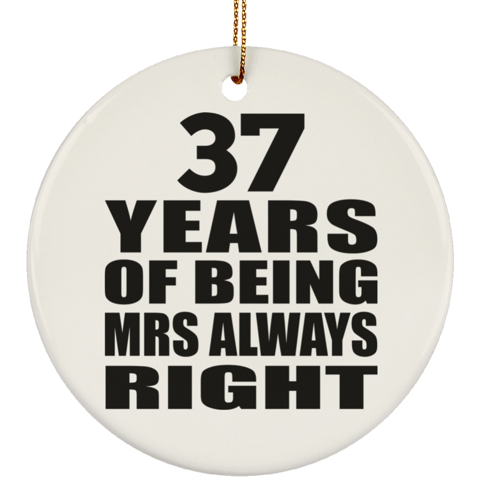 37th Anniversary 37 Years of Being Mrs Always Right - Circle Ornament