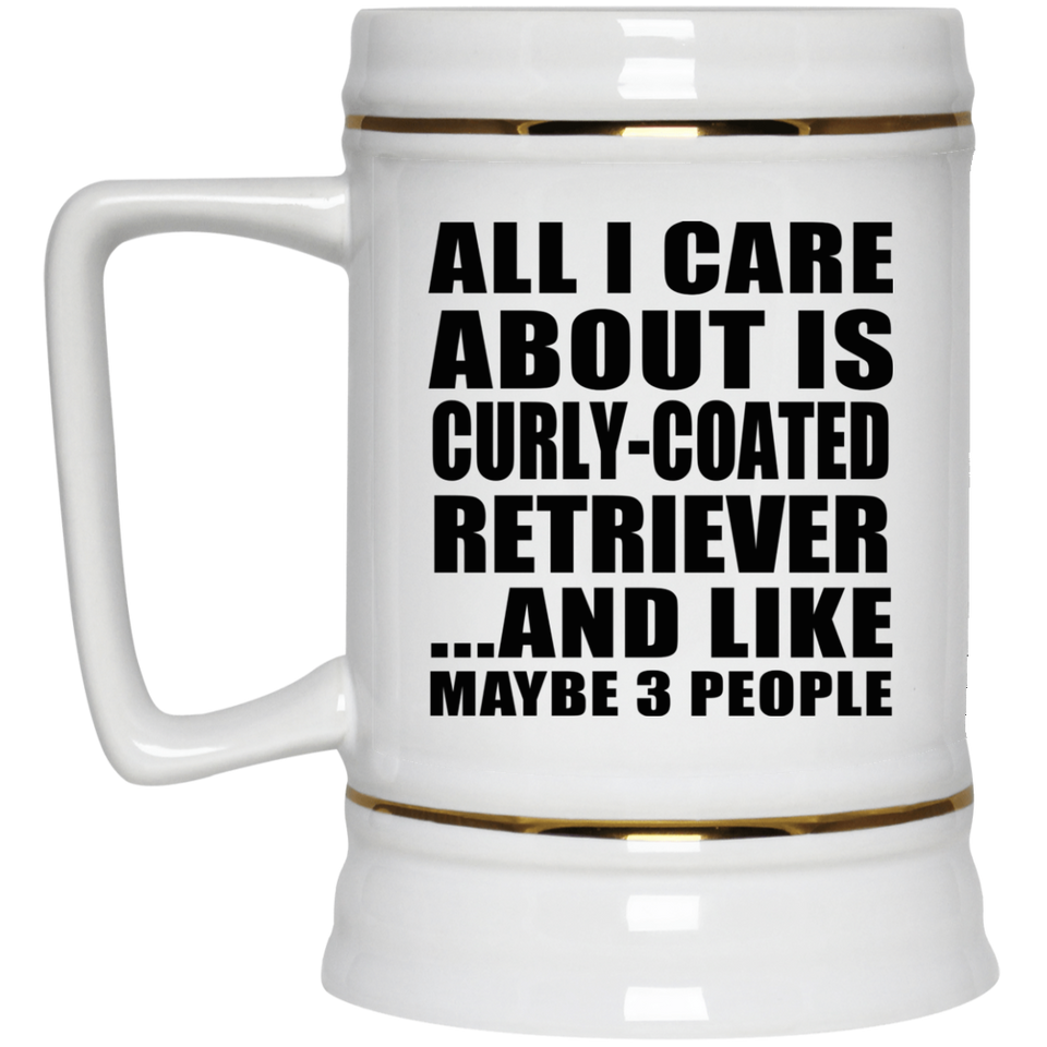 All I Care About Is Curly-Coated Retriever - Beer Stein