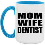 Mom Wife Dentist - 15oz Accent Mug Blue