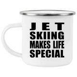 Jet Skiing Makes Life Special - 12oz Camping Mug