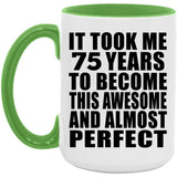 75th Birthday Took 75 Years To Become Awesome & Perfect - 15oz Accent Mug Green