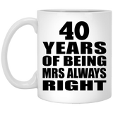 40th Anniversary 40 Years of Being Mrs Always Right - 11oz Coffee Mug