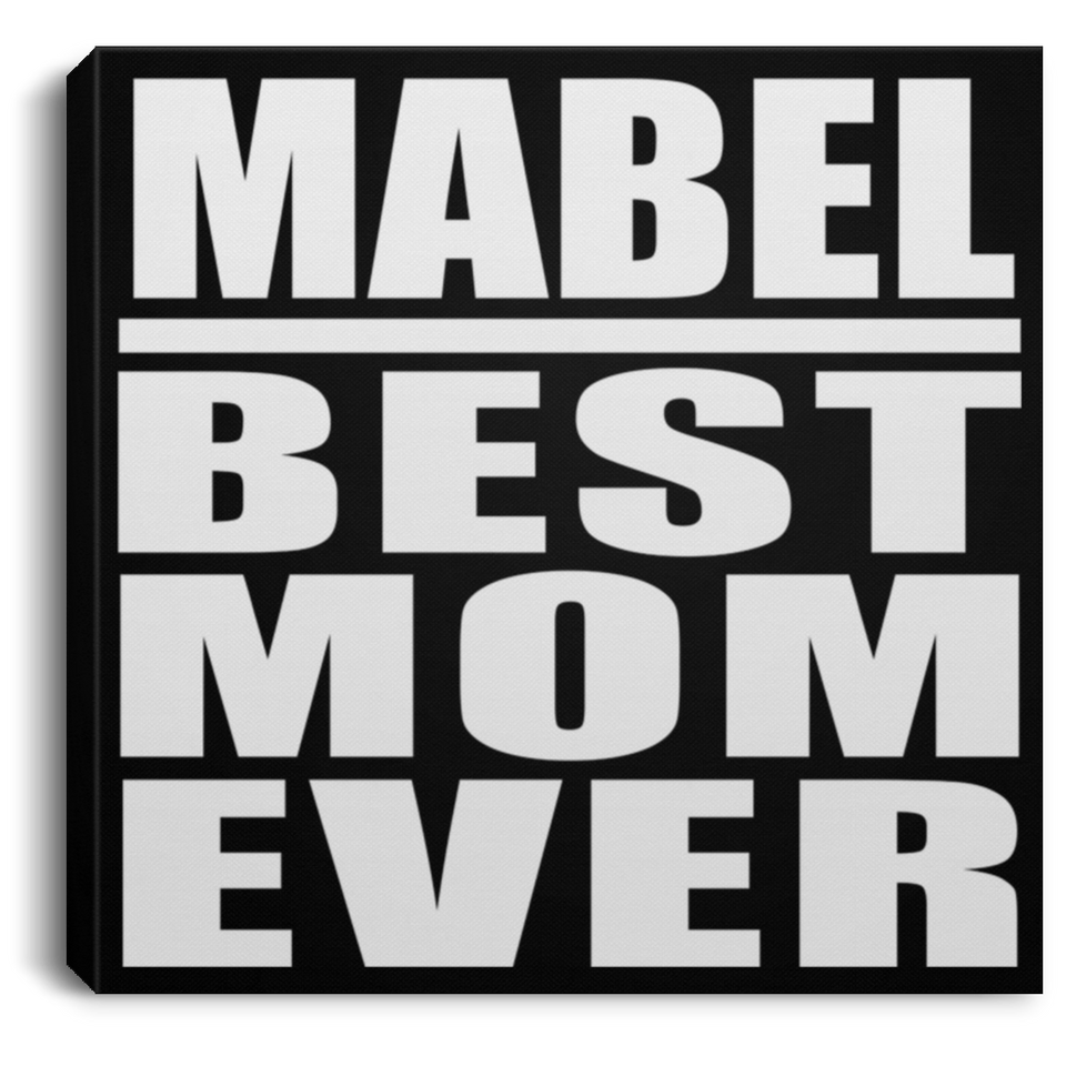 Mabel Best Mom Ever - Canvas Square