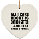 All I Care About Is Gordon Setter - Heart Ornament