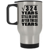 18th Anniversary Square Root of 324 Years Still In Love - Silver Travel Mug