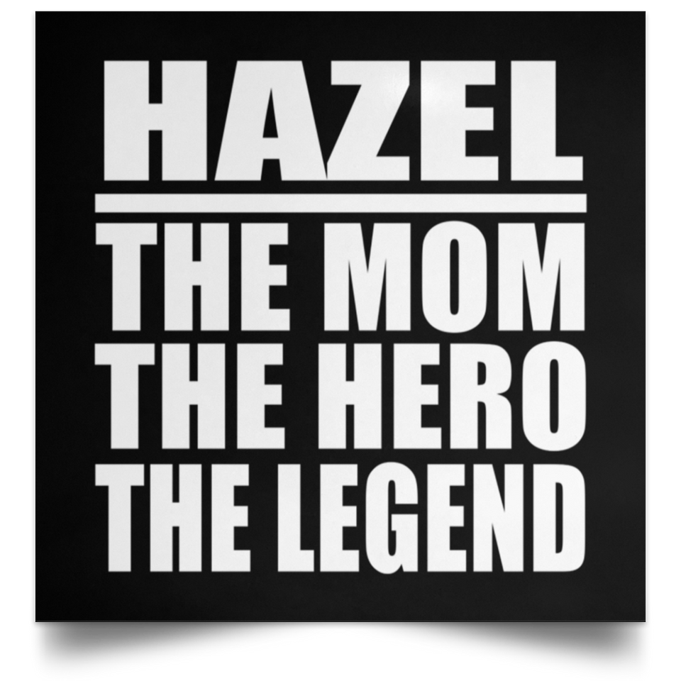 Hazel The Mom The Hero The Legend - Poster Square