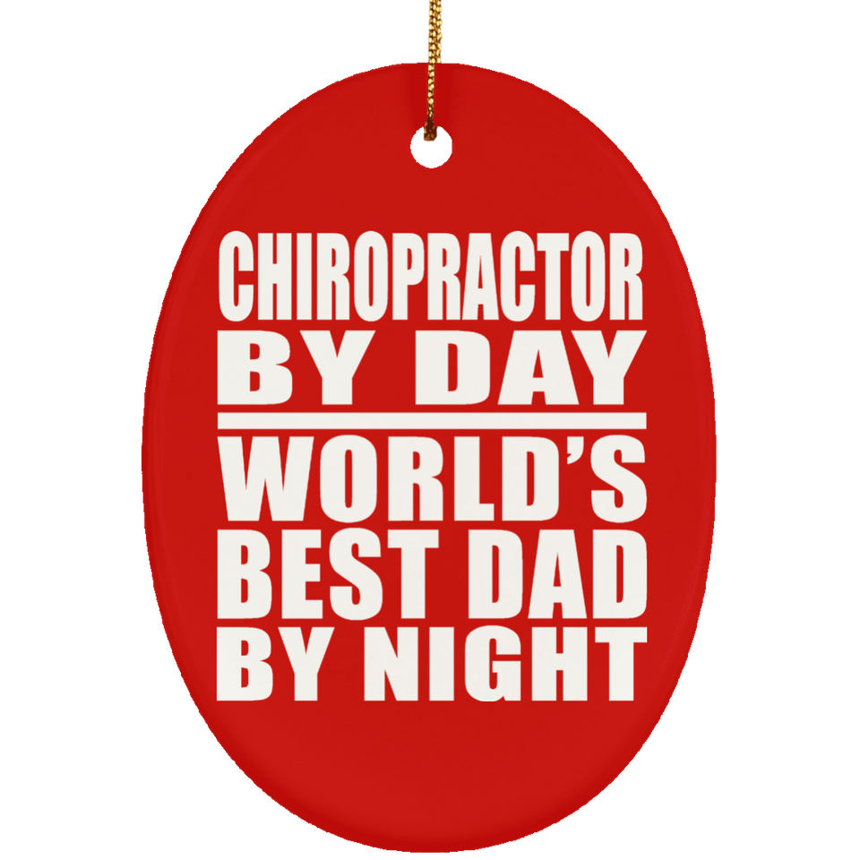 Chiropractor By Day World's Best Dad By Night - Oval Ornament