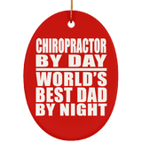 Chiropractor By Day World's Best Dad By Night - Oval Ornament