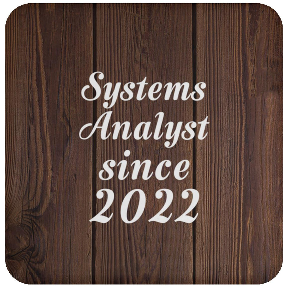 Systems Analyst Since 2022 - Drink Coaster D