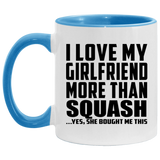 I Love My Girlfriend More Than Squash - 11oz Accent Mug Blue