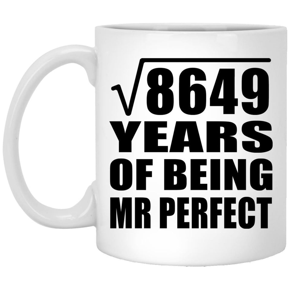 93rd Anniversary Square Root of 8649 Years of Mr Perfect - 11oz Coffee Mug