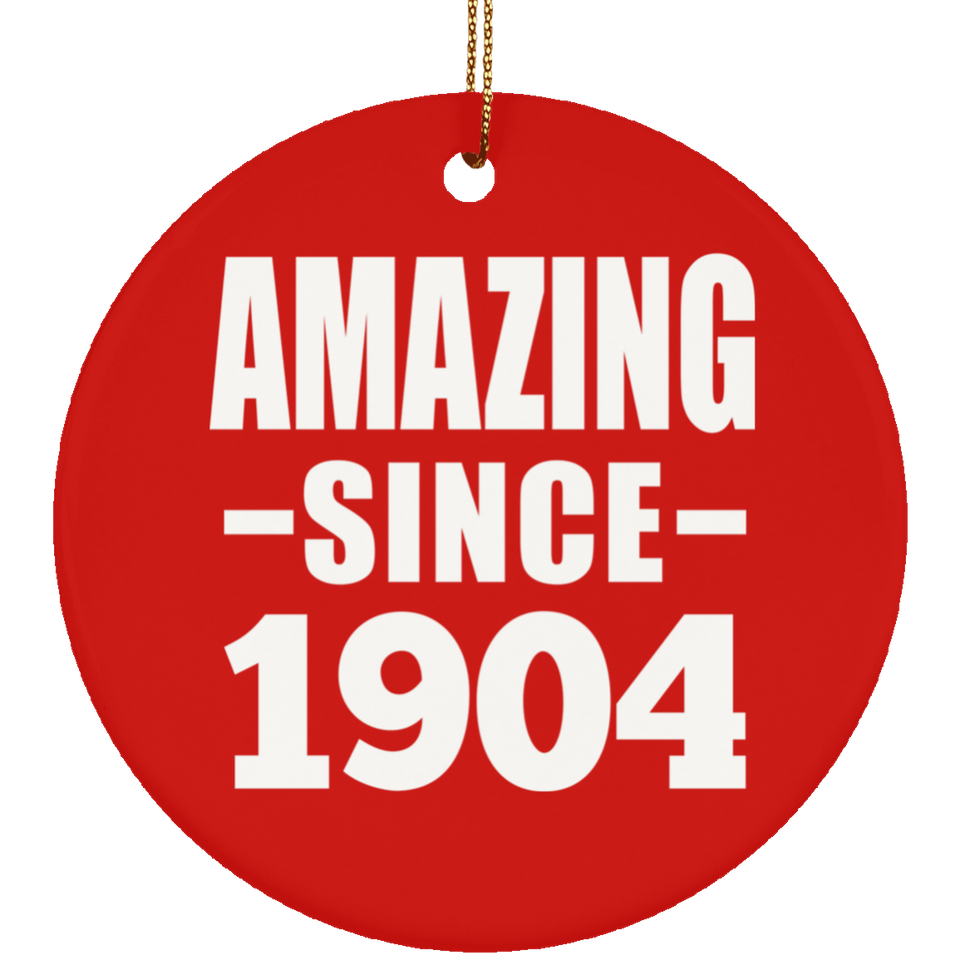 120th Birthday Amazing Since 1904 - Circle Ornament