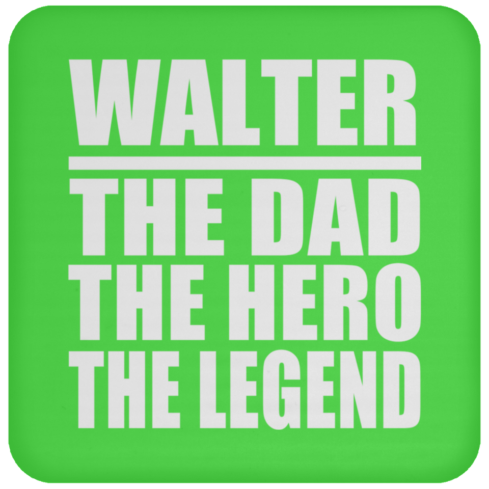 Walter The Dad The Hero The Legend - Drink Coaster