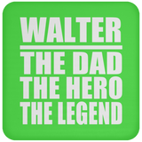 Walter The Dad The Hero The Legend - Drink Coaster