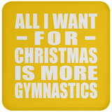 All I Want For Christmas Is More Gymnastics - Coaster