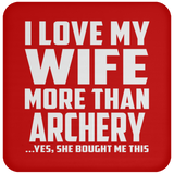 I Love My Wife More Than Archery - Drink Coaster